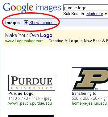 Images 1. Google Images (http://images.google.com) a. For this example, we are going to look for the Purdue logo. b. Type in Purdue Logo in the search box and cl
