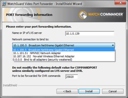 Installing Watch Commander and Related Services 4. Click Next to accept the default location for the Port Forwarder application. The PORT forwarding information dialog box opens. 5.