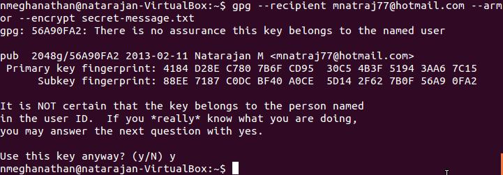 This file is created by Natarajan Meghanathan on February 11, 2013. Figure 16: Creation of the Text File to be sent Now, run the command (see Figure 17): gpg --recipient mnatraj77@hotmail.