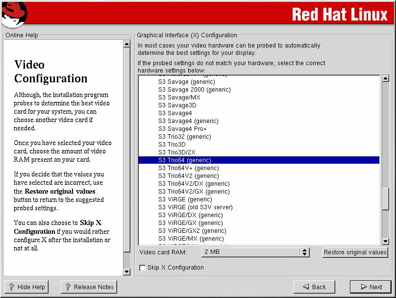 Step 20: Video Configuration Red Hat will auto-detect the video card. If the video card does not appear on the list below, X Windows may not support it.