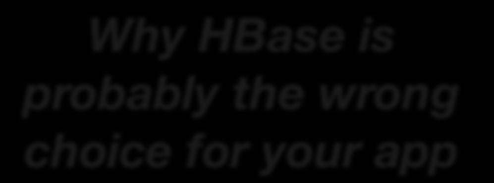 Why HBase is probably the