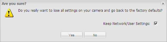 Restarting your camera will not change any parameter settings. Reset to Factory Defaults - Click the Reset to Factory Defaults button to reset the camera to factory defaults.
