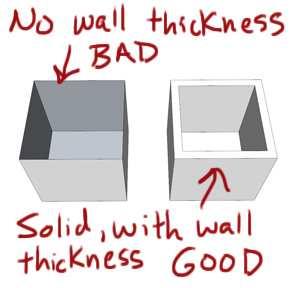 Holes (trace an edge to fill them) Internal faces (delete them) Give your walls thickness Wall thickness is a key element in 3D printing walls need to be thick so they re strong enough to work in