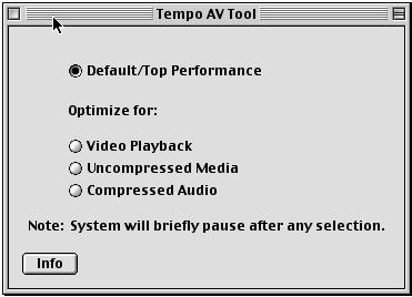 Tempo AV Tool d s ne Support Note: The Tempo AV Tool Control panel operates only under Mac OS 8.0 through OS 9.