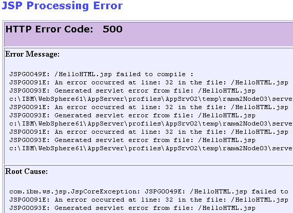 Figure 13 shows how this might look in a Web browser. Figure 13 JSP Processing Error message Note: If you have JSPGxxxxE or JSFGxxxxE messages, see Code error on page 31 for more information.