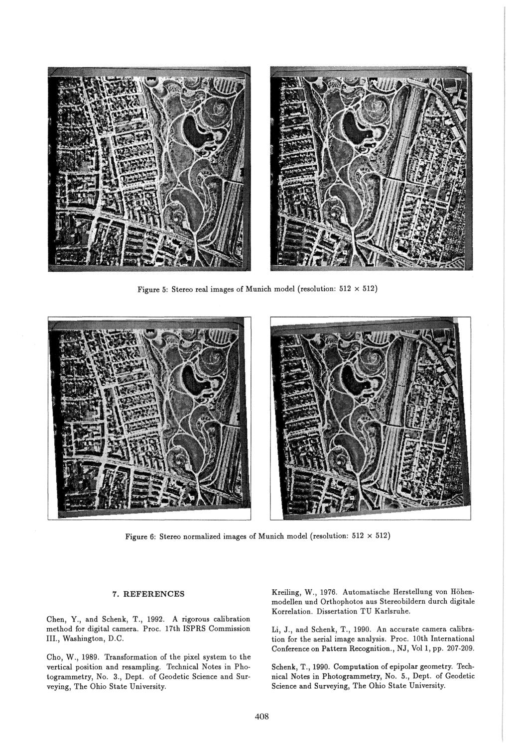 Figure 5: St.ereo real images of Munich model (resolution: 512 x 512) Figure 6: Stereo normalized images of Munich model (resolution: 512 x 512) 7. REFERENCES Chen, Y., and Schenk, T., 1992.