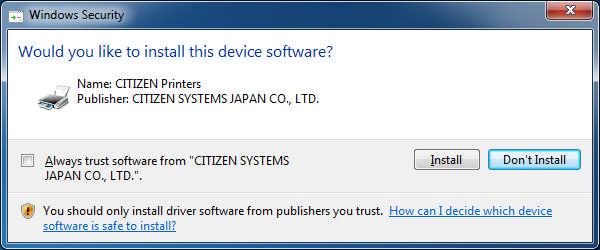 The message shown right shows up. Please choose "Install" to go forward. * Other OS shows different message. In any case, our driver does not harm your PC. Please go ahead.