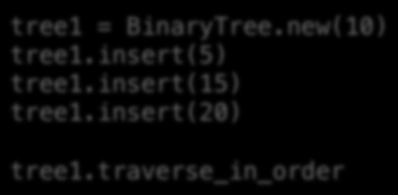 Let s play with our example tree1 = BinaryTree.new(10) tree1.