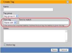 Continuously Applying Tags to Desktops You can automatically assign tags to desktops using the Auto-tag feature, shown in the following figure.