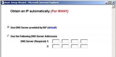 5. The next screen that appears depends on your WAN (or Internet) Connection Type selection for your WAN1 port. If you chose Obtain an IP automatically, Figure 6-56 appears.