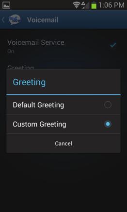 Using Voicemail To use the default voicemail greeting, tap Greeting and