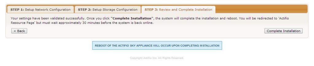 Actifio Sky Appliance Installer Step Three 18. The third tab provides the opportunity to review choices and go back and make changes as needed. 19.