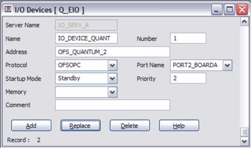 8-Appendix Step Action I/O Server A: Standby I/O Device with priority 2 Name: IO_DEVICE_QUANT Number: 1 Address: OFS_QUANTUM_2 Protocol: OFSOPC Port Name: PORT2_BOARDA Startup Mode: Standby Priority:
