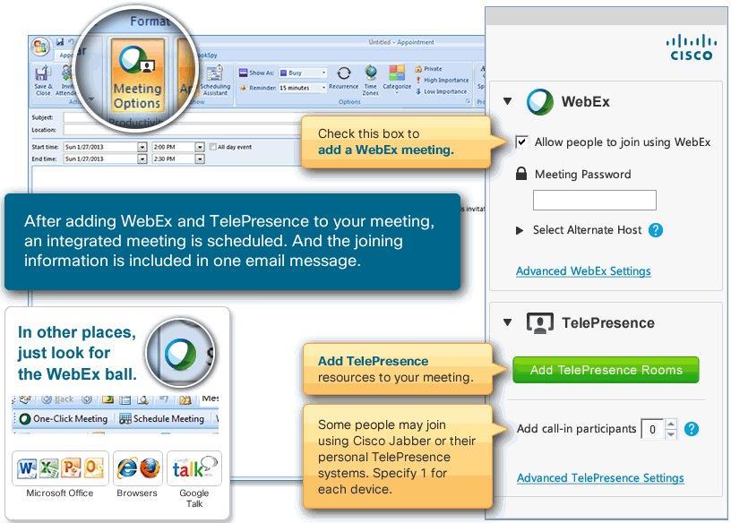 Scheduling and User Experience WebEx Productivity Tool Add participants, rooms, subject and body in usual fashion; Select to add WebEx with