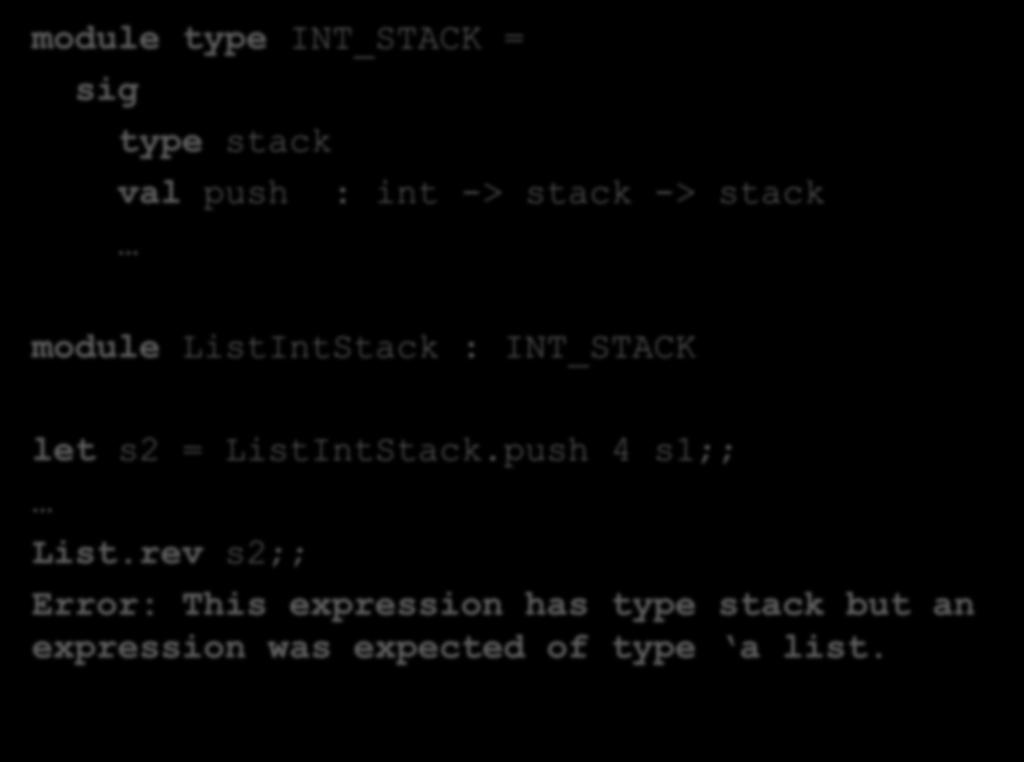 An Example Client module type INT_STACK = type stack val push : int -> stack ->