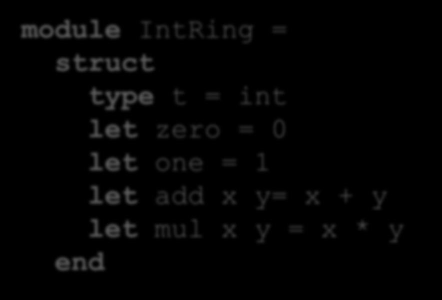 Some Rings module IntRing = struct type t = int let