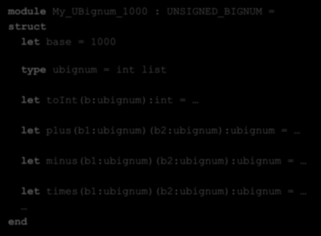 An Implementation module My_UBignum_1000 : UNSIGNED_BIGNUM = struct let base =