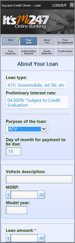Examples of Loan Application Screens Once the member selects Apply for Loans on the entry screen they move directly to