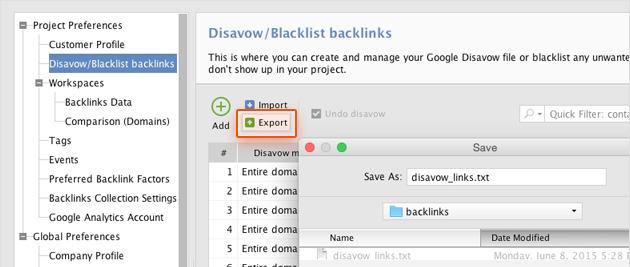 removed from the project completely). Once you re happy with you disavow list, hit the Export button and select the folder to save the file in so that you can upload it to Google Webmaster Tools. 4.