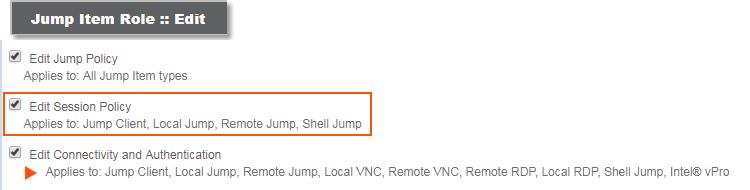 Assign a Session Policy to a Jump Item To assign a session policy to a Jump Item, set the Availability of the session policy to allow Jump Items.