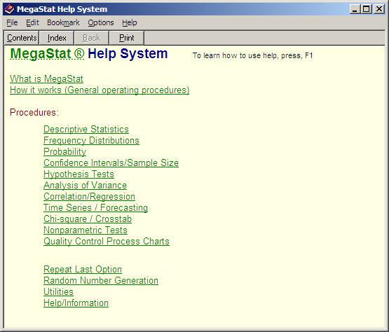 Help/Information Help System This option displays the full MegaStat help program. The How it works (General Operating Procedures) section contains all of the information in this tutorial.