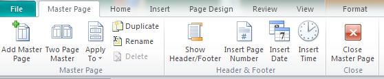 9 1. From Page Design tab, choose Master Pages in the Page Background group. 2. Select Edit Master Page to modify the Master Page. 3.