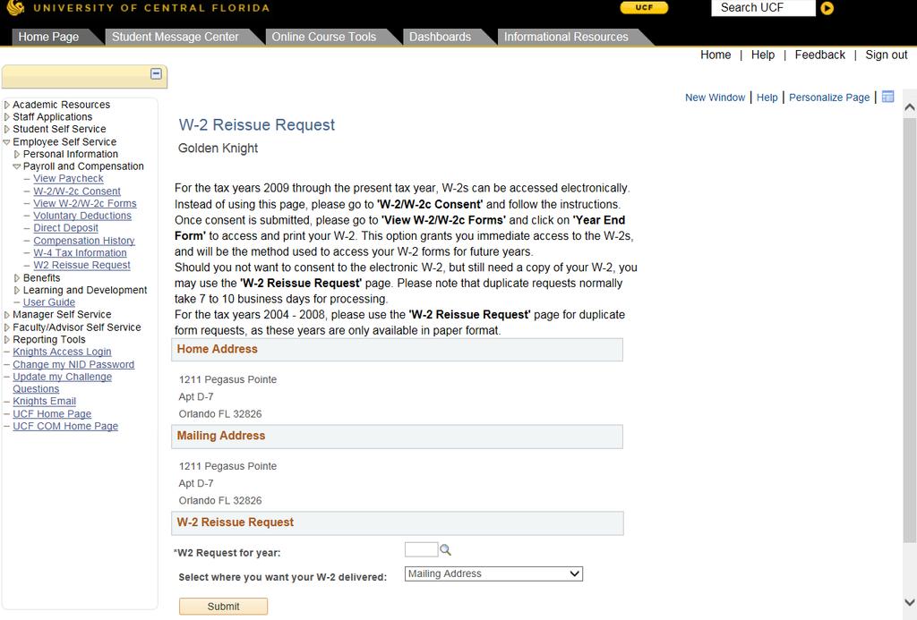 Request a Duplicate W-2 You can request a duplicate W-2 by clicking on the W2 Reissue Request link under Payroll and Compensation on the myucf menu.