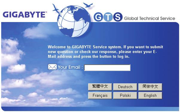 Contact Us GIGA-BYTE TECHNOLOGY CO., LTD. Address: No.6, Bao Chiang Road, Hsin-Tien Dist., New Taipei City 231,Taiwan TEL: +886-2-8912-4000, FAX: +886-2-8912-4003 Tech. and Non-Tech.