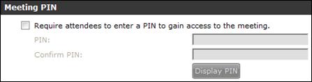 Figure 28: Meeting PIN Section 4. Enter a PIN in the PIN field. 5. Enter the PIN again in the Confirm PIN field. 6. To check the PIN you have configured, select Display PIN. 7. Select OK.