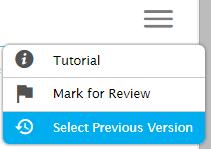 Writing Tools Select Previous Version To view and restore responses previously entered for a Text Response question, click on the Select Previous Version option from the context menu.