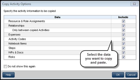 Copy Activity Options P6 now enables a user to select the data to include when copying and pasting activities on the Activities page.
