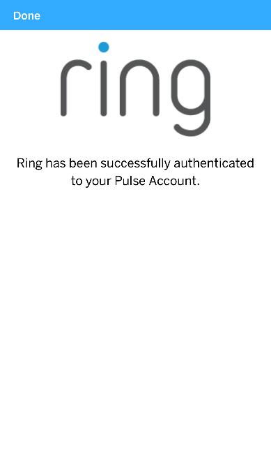 Partner Device 5. Wait for the acknowledgement screen that appears when the Ring device has been added. 10. The Pulse mobile app restarts. Login to Pulse again.