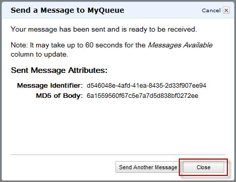 Creating Message Timers Using the Query API 6. Click Send Message. 7. In the Send a Message to MyQueue confirmation box click Close.