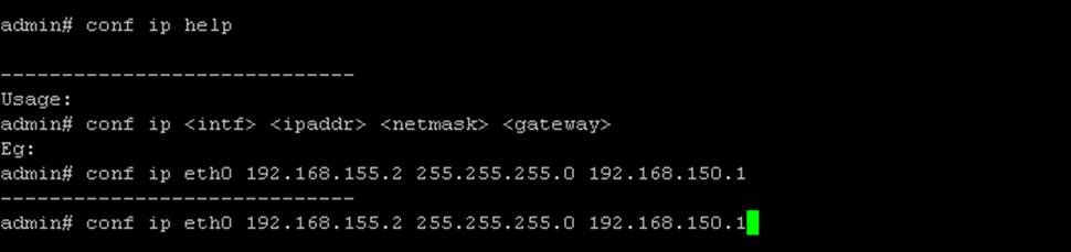 2.168.1.100 255.255.255.0 192.168.1.1 To assign a dynamic IP address, the command conf dhcp is used.