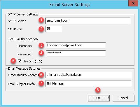 10. From the Email Server Settings dialog box, enter the follow details and click the OK button. SMTP Server: smtp.gmail.com SMTP Port: 25 Username: thinmanrocks@gmail.