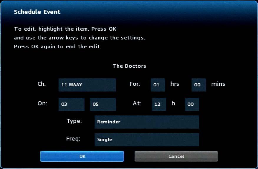 Scheduling Reminders and Autotunes 5. When all settings are in place, select OK, then press OK. The series recording is scheduled.