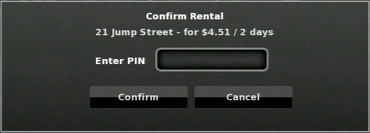 Viewing More Information 1. With the movie options opened, select the Rent option with your remote, then press OK. The rent confirmation window appears: 2.