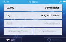 Enter or Find Address If you are on the Map screen, press MENU. In the Navigation Menu, select Find Address.