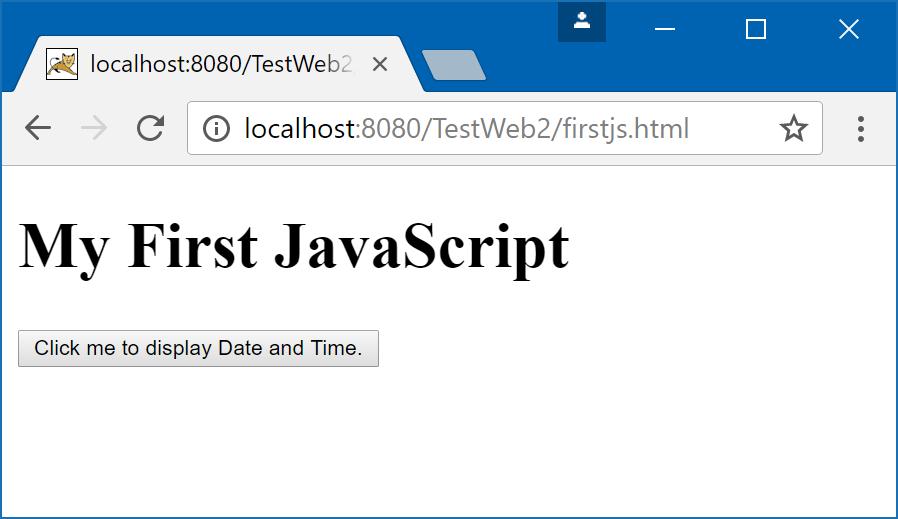 My First JavaScript 1 <!DOCTYPE html> 2 <html> 3 <body> 4 <h1>my First JavaScript</h1> 5 <button type="button" 6 onclick="document.