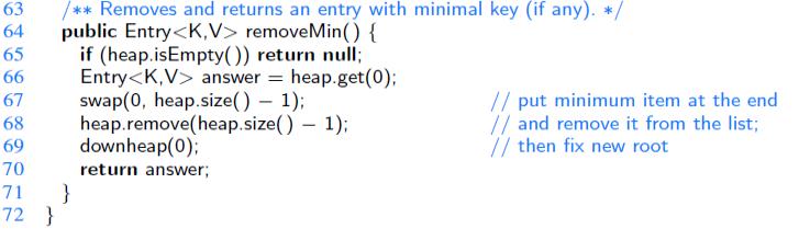 JAVA IMPLEMENTATION 4 To remove the entry with minimal key (which resides at index 0), we move the