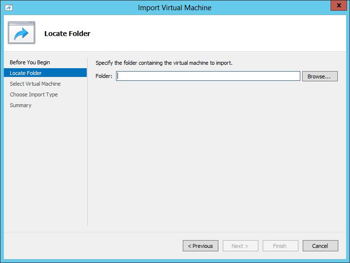 3. Click Next. 4. Figure 2-3: Import Virtual Machine 5. Click the Browse button and browse to where you downloaded the Hyper-V files. 6.