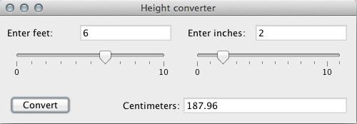 The above program uses two JSliders for the input height: one for feet and another for inches.