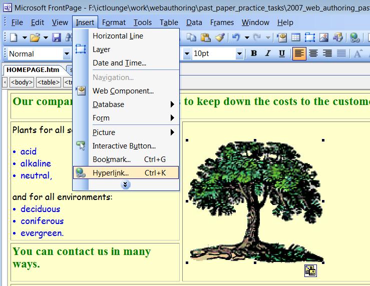Task 15 Attach hyperlinks to images Create a hyperlink from the image of a tree on HOMEPAGE.HTM. The hyperlink should direct the user to the following website: http://www.arborday.org/shop/index.