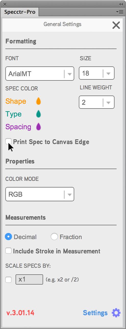 Settings Formatting: Set your spec options. Pick the font family, size and color for each spec type.