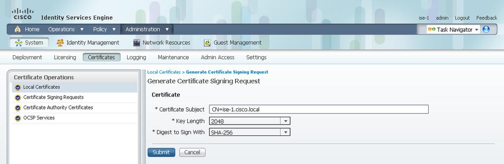 Step 5: Enter the fully qualified domain name (FQDN) of the Cisco ISE server in the Certificate Subject field after the CN=, and then click Submit. Step 6: Click OK.