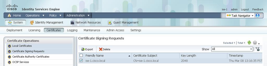 Procedure 4 Request a certificate for ISE from the CA In order to obtain a certificate from the CA, Cisco ISE needs to generate a signing request that will be used by the CA to