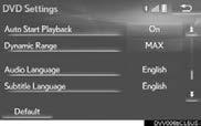 5. SETUP DVD SETTINGS No. Function Page 1 Display the audio setting screen. ( P. 200) 2 Select DVD Settings. 3 Select the items to be set. Select to change the audio language.