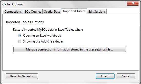 9 Global Options: Imported Tables Imported Tables Options Restore imported MySQL data in Excel Tables when: Opening an Excel workbook: Selected by default.