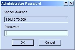 3-3 Address Editor 3-3-7 Password Entry (when connected to the scanner) When your computer is connected to a scanner, it is necessary to enter the administrator s password in order to access scanners