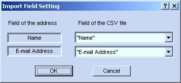 3-3 Address Editor (2) Making the corresponding field settings Once you have selected a csv file to import, you can determine which item will correspond to which field in the Sender (User) List.